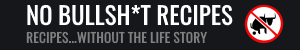 No Bullsh*t Recipes
